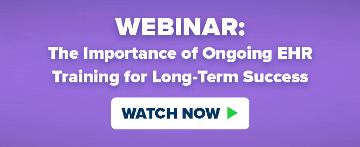 On-Demand Webinar: The Importance of Ongoing EHR Training for Long-Term Success